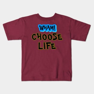 Wham choose life Kids T-Shirt